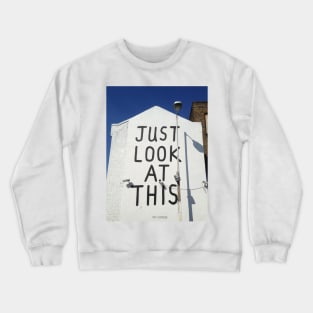 Just Look At This Crewneck Sweatshirt